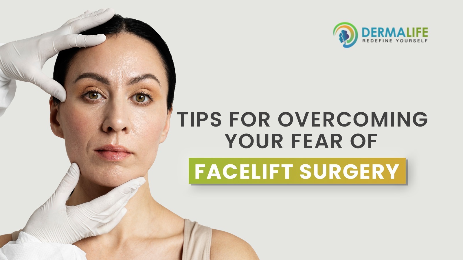 Tips For Overcoming Your Fear Of Facelift Surgery