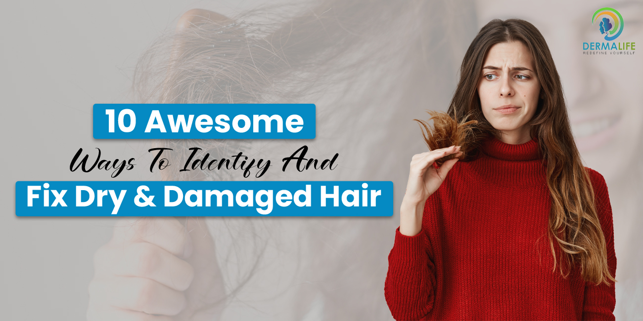 10 Awesome Ways to Identify & Fix Dry and Damaged Hair