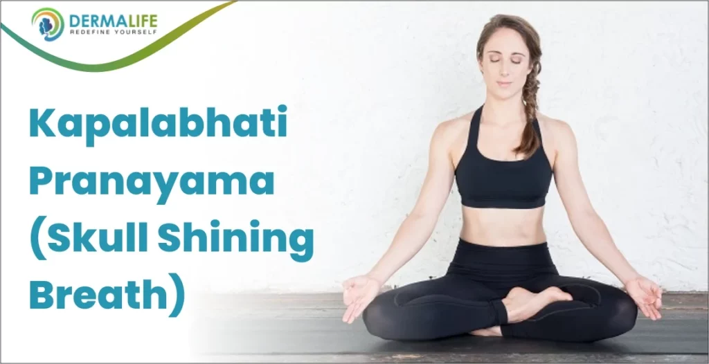 yoga for hair growth- Kapalabhati Pranayama (Skull Shining Breath)