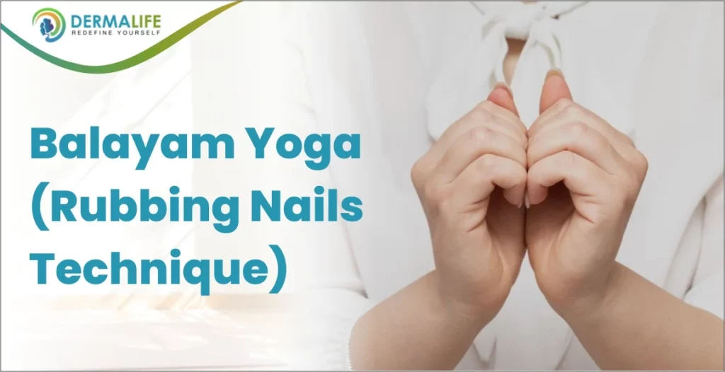 yoga for hair growth-Balayam Yoga (Rubbing Nails Technique)