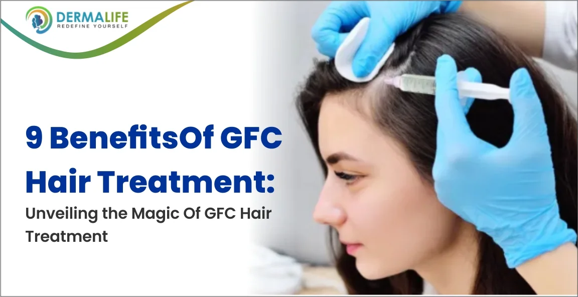 9 Benefits Of GFC Hair Treatment