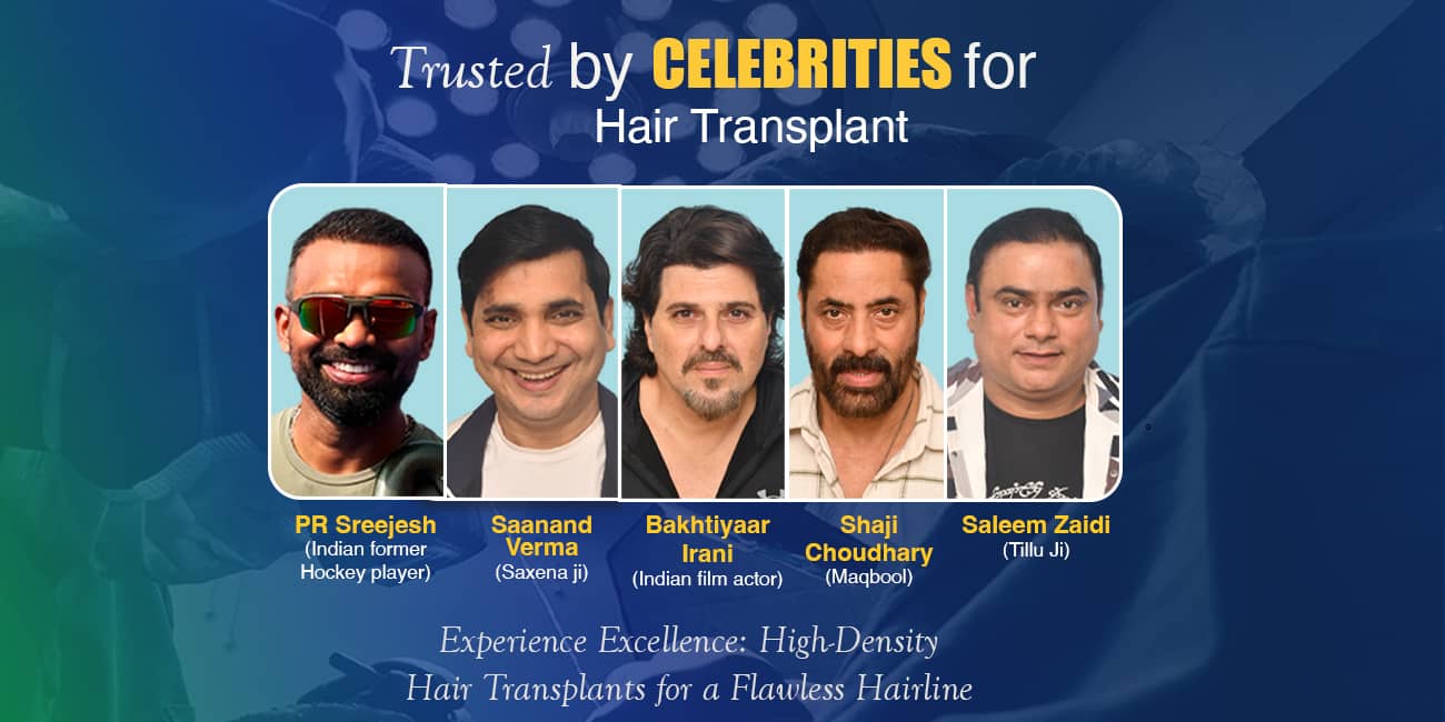 Celebrity Hair Transplants Dermalife Leading the Way in Delhi